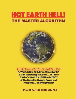 Paul B. Farrell - Hot Earth Hell! The Master Algorithm: The Questions Nobody's Asking!, Häftad