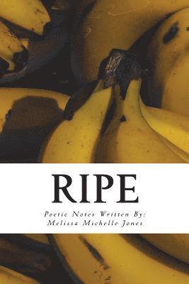 Ripe: Poetic Notes 1