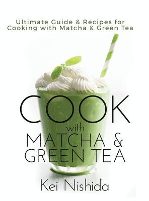 bokomslag Cook with Matcha and Green Tea