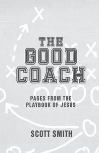 bokomslag The Good Coach: Pages From The Playbook of Jesus