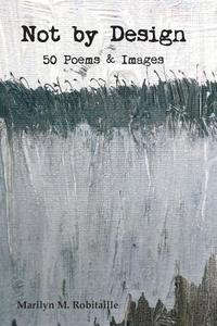 bokomslag Not by Design: Fifty Poems and Images