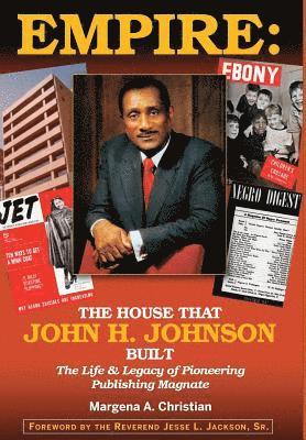 Margena A. Christian, Margena A Christian - Empire: The House That John H. Johnson Built (The Life & Legacy of Pioneering Publishing Magnate), Inbunden