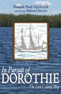 bokomslag In Pursuit of Dorothie: The Lost Colony Ship