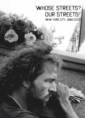 Tamar W. Carroll, Victoria W. Wolcott - Whose Streets? Our Streets!: New York City 1980-2000, Häftad