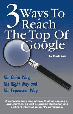 bokomslag 3 Ways To Reach The Top Of Google: The Quick Way, The Right Way, and The Expensive Way