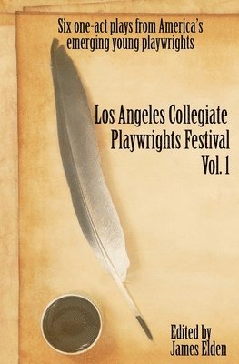 The Los Angeles Collegiate Playwrights Festival Volume 1 1