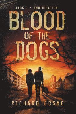 Blood of the Dogs: Book I: Annihilation 1
