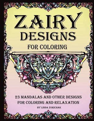 Zairy Designs for Coloring: 23 Mandalas and Other Designs for Coloring and Relaxation 1