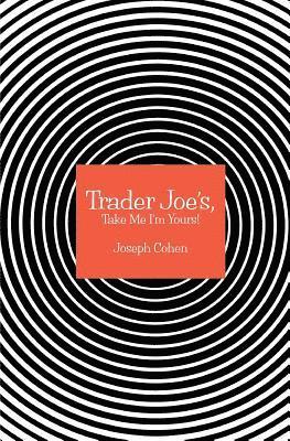 bokomslag Trader Joe's, Take Me I'm Yours!