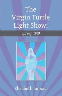 bokomslag The Virgin Turtle Light Show