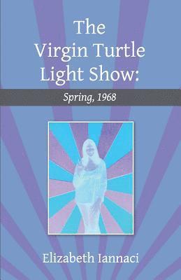 Elizabeth Iannaci - Virgin Turtle Light Show, Häftad. Tillgänglighet: Tillfälligt slut