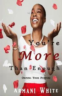 bokomslag You're More Than Enough: Owning your purpose