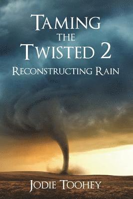 Taming the Twisted 2 Reconstructing Rain (Large Print) 1