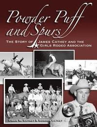 bokomslag Powder Puff and Spurs: The story of James Cathey and the Girls Rodeo Association