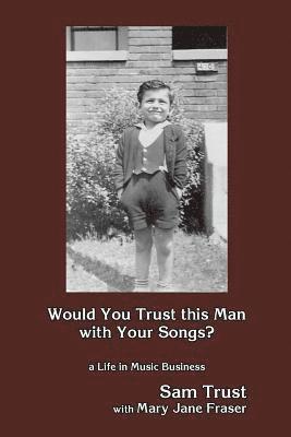 Mary Jane Fraser, Sam Trust - Would You Trust this Man with Your Songs?: A Life in Music Business, Häftad