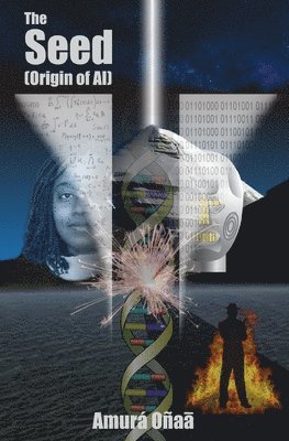 Amura Onaa - The Seed: (Origin of AI), Häftad
