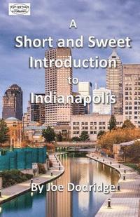 bokomslag A Short and Sweet Introduction to Indianapolis