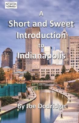 A Short and Sweet Introduction to Indianapolis 1