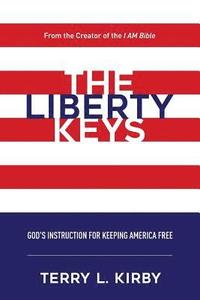 bokomslag The Liberty Keys: God's Instructions for Keeping America Free