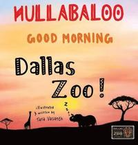 bokomslag Hullabaloo! Good Morning Dallas Zoo: a good morning story for animals, kids, and parents