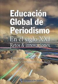 bokomslag Educacion Global de Periodismo en el Siglo XXI: Retos e innovaciones