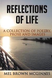 bokomslag Reflections of Life: A Collection of Poetry, Prose and Images