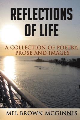 bokomslag Reflections of Life: A Collection of Poetry, Prose and Images