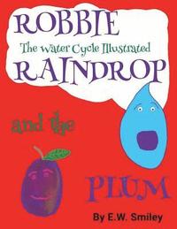 bokomslag Robbie Raindrop and the Plum: The Water Cycle Illustated