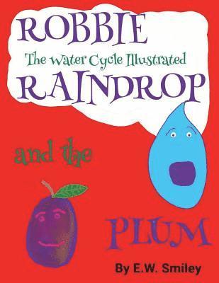 bokomslag Robbie Raindrop and the Plum: The Water Cycle Illustated