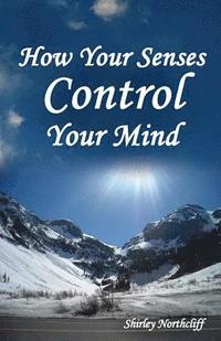 bokomslag How Your Senses Control Your Mind
