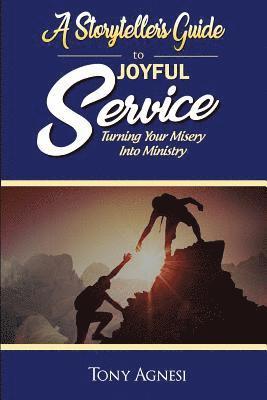 bokomslag A Storyteller's Guide to Joyful Service: Turning Your Misery into Ministry