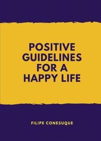 bokomslag Positive Guidelines for a Happy Life