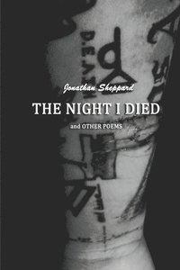 bokomslag The Night I Died and Other Poems