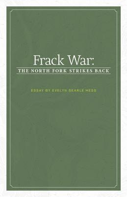 Evelyn Searle Hess - Frack War: The North Fork Strikes Back, Häftad