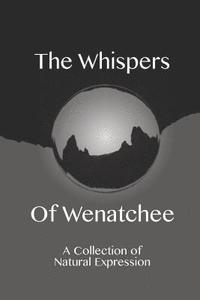 bokomslag The Whispers of Wenatchee: A Collection of Natural Expression