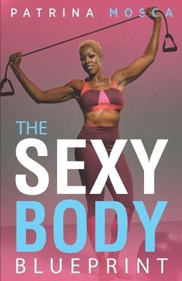 bokomslag The Sexy Body Blueprint