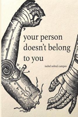 Isabel Sobral Campos - Your Person Doesn't Belong To You, Häftad. Tillgänglighet: Lägg i varukorg