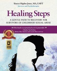 bokomslag Healing Steps: A Gentle Path to Recovery for Survivors of Childhood Sexual Abuse