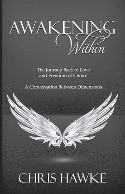 bokomslag Awakening Within: The Journey Back to Love and Freedom of Choice