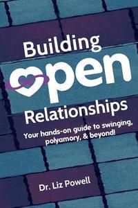 bokomslag Building Open Relationships: Your hands on guide to swinging, polyamory, and beyond!