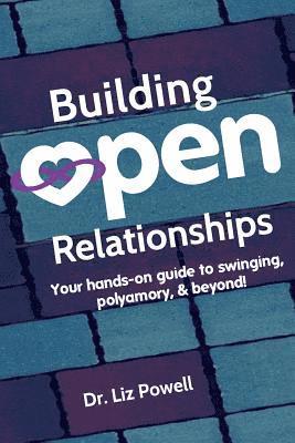 bokomslag Building Open Relationships: Your hands on guide to swinging, polyamory, and beyond!