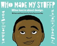bokomslag Who Made My Stuff?: Miles Learns About Design