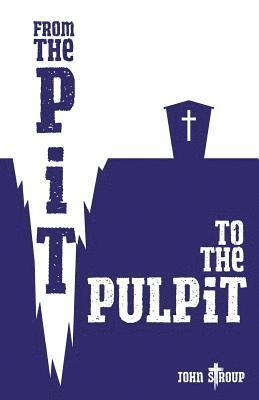 From the Pit to the Pulpit 1