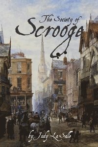 bokomslag The Society of Scrooge: The Further Trials and Triumphs of Scrooge and His Companions