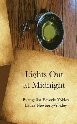 Laura Newberry-Yokley, Evangelist Beverly Yokley - Lights Out at Midnight, Häftad