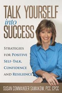 bokomslag Talk Yourself Into Success: Strategies for Positive Self-Talk, Confidence and Resilience