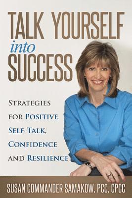 Talk Yourself Into Success: Strategies for Positive Self-Talk, Confidence and Resilience 1
