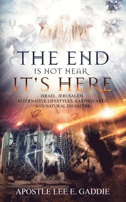 The End Is Not Near It Is Here 1