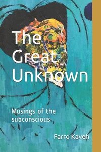 bokomslag The Great Unknown: Musings of the subconscious