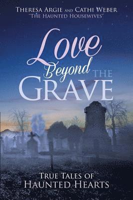 bokomslag Love Beyond the Grave: True Tales of Haunted Hearts